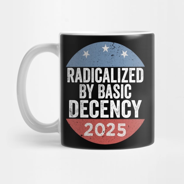 Radicalized-By-Basic-Decency–Funny-Viral-Political-Quote-Design by ArtistTee ⭐⭐⭐⭐⭐